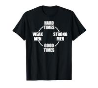 LOS TIEMPOS DIFÍCILES HACEN LOS HOMBRES FUERTES HACER BUENOS TIEMPOS Camiseta