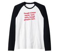 Los Tiempos difíciles Nunca Duran Solo Las Personas duras Duran motivacionales Camiseta Manga Raglan
