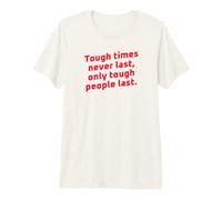 Los Tiempos difíciles Nunca Duran Solo Las Personas duras Duran motivacionales Camiseta Premium