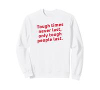 Los Tiempos difíciles Nunca Duran Solo Las Personas duras Duran motivacionales Sudadera