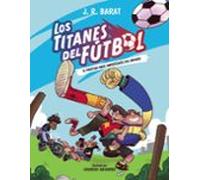 Los Titanes Del Fútbol 1. El Partido Más Importante Del Mundo