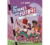Los Titanes del Fútbol, 3: La leyenda de Joao Pelotao (LITERATURA INFANTIL - Narrativa infantil)