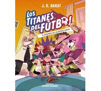 Los Titanes del Fútbol, 4: El asesinato del delantero centro (LITERATURA INFANTIL - Narrativa infantil)
