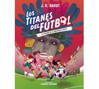 Los Titanes del Fútbol, 5: El enigma de la máscara azteca (LITERATURA INFANTIL - Narrativa infantil)