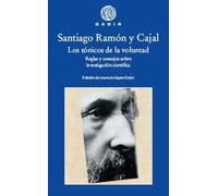 Los tónicos de la voluntad: Reglas y consejos sobre investigación científica (Gadir Ensayo y Biografía)