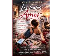 Los tontos no son el amor: Deseo, decisiones y la valentía de no perderse a los cuarenta
