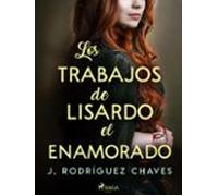 Los Trabajos De Lisardo El Enamorado (ebook)
