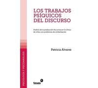 Los trabajos psíquicos del discurso: Análisis de la producción discursiva en la clínica de niños con problemas de simbolización