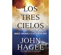 Los Tres Cielos: Angeles, Demonios Y Lo Que Esta Por Venir
