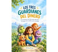 Los Tres Guardianes del Dinero: Una aventura de Sofia para descubrir la magia de tu cerebro y tus monedas