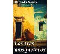 Los Tres Mosqueteros (ebook)