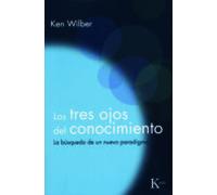 Los tres ojos del conocimiento: La búsqueda de un nuevo paradigma (Sabiduría Perenne)