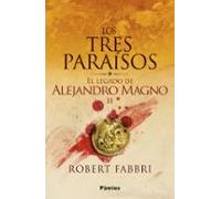 Los Tres Paraísos (saga El Legado De Alejandro Magno 2)