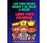 Los Tres Reyes Magos y el Viaje a Belen: Libro para Colorear para todas las edades