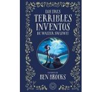 Los Tres Terribles Inventos De Walter Swizwit