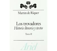 Los trovadores II. Historia literaria y textos.