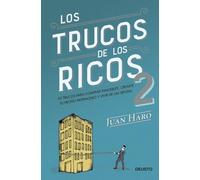 Los trucos de los ricos 2ª parte: 92 trucos para comprar inmuebles, crear tu propio patrimonio y vivir de las rentas (Deusto)