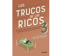 Los trucos de los ricos 3ª parte: 100 trucos y hábitos prácticos para vivir mejor y disfrutar la vida (como hacen los ricos) (Deusto)