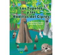 Los Tupelos y las Rodillas Del Cipres: Descubriendo Plantas y Animales del Pantano