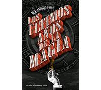 Los últimos años de la magia - Premio Minotauro 2016