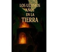 Los últimos años en la Tierra