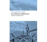 Los últimos balleneros: Tres años en el Pacífico junto a una tribu valiente y un modo de vida en extinción: 257 (Libros del Asteroide)