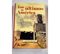 los ultimos de america: Las epopeyas de las fortalezas de San Juan de Ulúa en Veracruz, del Real Felipe en el Callao de Lima y la isla de Chiloé (HISTORIA CONTEMPORANEA)