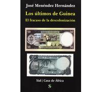 Los últimos de Guinea : el fracaso de la descolonización