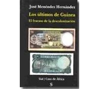 Los últimos de Guinea. El fracaso de la descolonización | José Menéndez Hernández