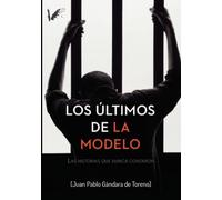 Los últimos de La Modelo: Las historias que nunca contaron