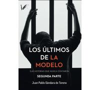 Los últimos de la Modelo. Segunda parte: Las historias que nunca contaron