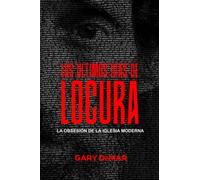 Los Últimos Días De Locura: La Obsesión de la Iglesia Moderna