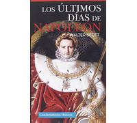 LOS ÚLTIMOS DÍAS DE NAPOLEÓN (HISTORIA)