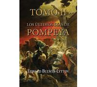 Los últimos días de Pompeya (Tomo 2): Volume 2