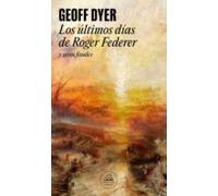 Los Últimos Días De Roger Federer (ebook)