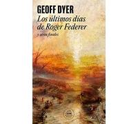 Los últimos días de Roger Federer: y otros finales – Random House
