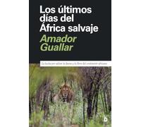 Los últimos días del África salvaje: La lucha para salvar la fauna y la flora del continente africano: 10 (Primera página)
