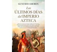 Los Últimos Días Del Imperio Azteca