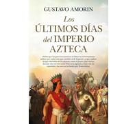 Los últimos días del Imperio azteca (Historia)
