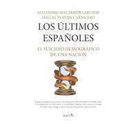 LOS ÚLTIMOS ESPAÑOLES; EL SUICIDIO DEMOGRÁFICO DE UNA NACIÓN (Reflejos de Actualidad)