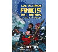 4. Los Últimos Frikis Del Mundo Y El Más Allá Cósmico