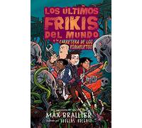 Los últimos frikis del mundo y la carretera de los esqueletos: Los últimos frikis del mundo, 6 (LOS ULTIMOS FRIKIS)