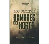 Los Últimos Hombres Del Norte