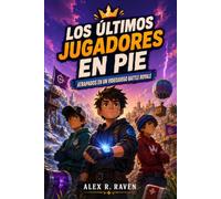 Los últimos jugadores en pie: Atrapados en un videojuego battle royale | Para lectores de 9 a 12 años