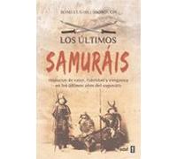 Los Ultimos Samurais: Historias De Valor Fidelidad Y Venganza En Los U