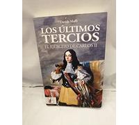 Los últimos tercios. El Ejército de Carlos II (Historia de España)