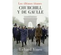 Los Últimos Titanes. Churchill Y De Gaulle
