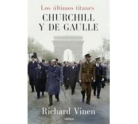 Los últimos titanes. Churchill y De Gaulle (Memoria Crítica)