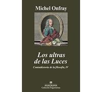 Los ultras de las Luces: Contrahistoria de la filosofía, IV: 405 (Argumentos)