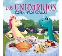 Los Unicornios No Tienen Modales: 1 (Picture Book Square)